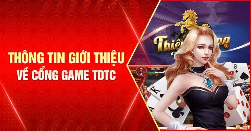 Tdtc được giới thiệu là một cổng game uy tín